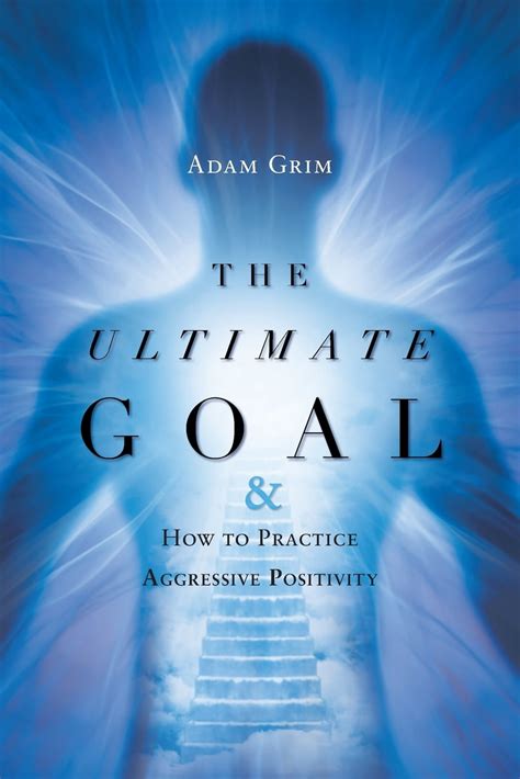 The Ultimate Goal : The Ultimate Goal & How to Practice Aggressive Positivity - Walmart.com