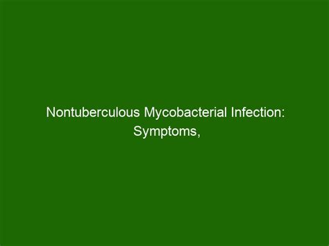 Nontuberculous Mycobacterial Infection: Symptoms, Treatments ...