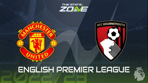 Man Utd vs Bournemouth Preview & Prediction | 2022-23 English Premier League - The Stats Zone