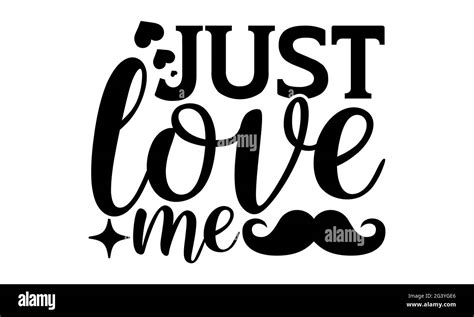Just love me - Cute Baby t shirts design, Hand drawn lettering phrase, Calligraphy t shirt ...