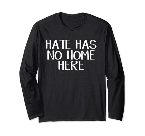 Hate Has No Home Here Long Sleeve T Shirt