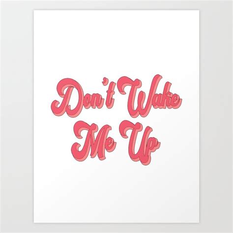 Don't Wake Me Up / Pink Art Print by meganhazeltine | Society6