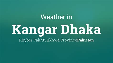 Weather for Kangar Dhaka, Pakistan