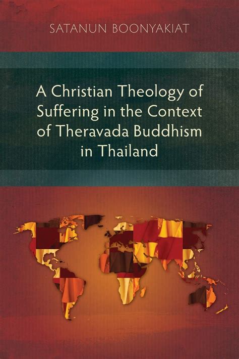 A Christian Theology of Suffering in the Context of Theravada Buddhism in Thailand – Asian ...