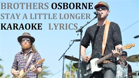 BROTHERS OSBORNE - STAY A LITTLE LONGER KARAOKE COVER LYRICS - YouTube