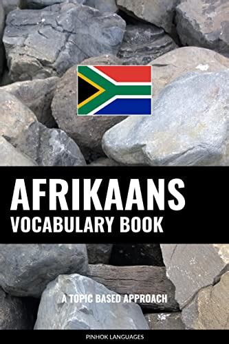 Afrikaans Vocabulary Book: A Topic Based Approach eBook : Pinhok Languages: Amazon.in: Kindle Store