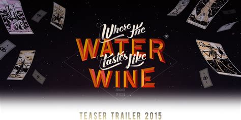 Where the Water Tastes Like Wine : Reveal Teaser :: Behance