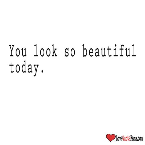 You Look Beautiful Today Quotes - ShortQuotes.cc