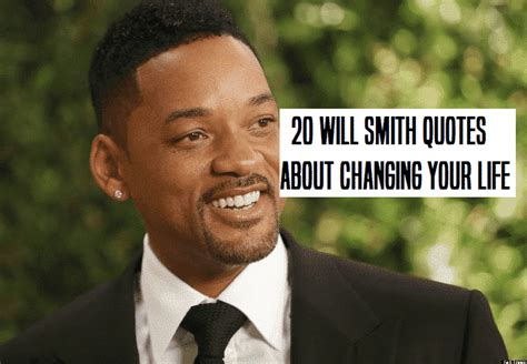 20 Will Smith Quotes About Changing Your Life