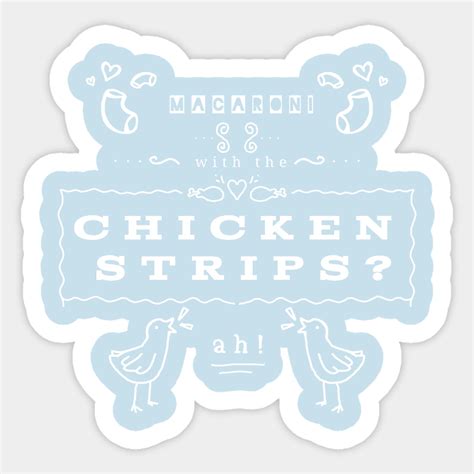 Macaroni With the Chicken Strips - Meme - Sticker | TeePublic