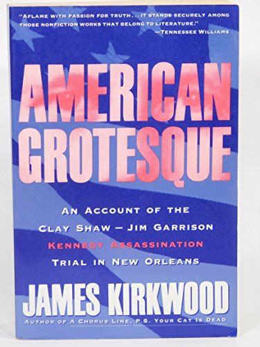 American Grotesque: An Account of the Clay Shaw-Jim Garrison-Kennedy Assassination Trial in New ...