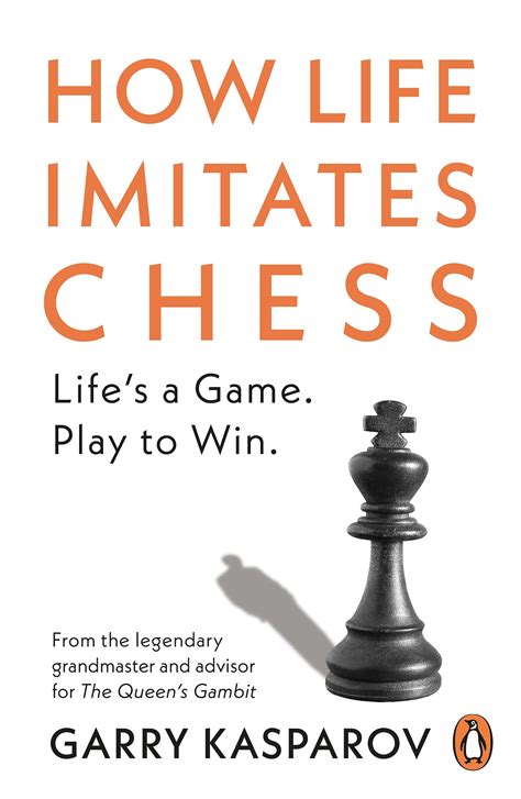 How Life Imitates Chess by Garry Kasparov | Goodreads