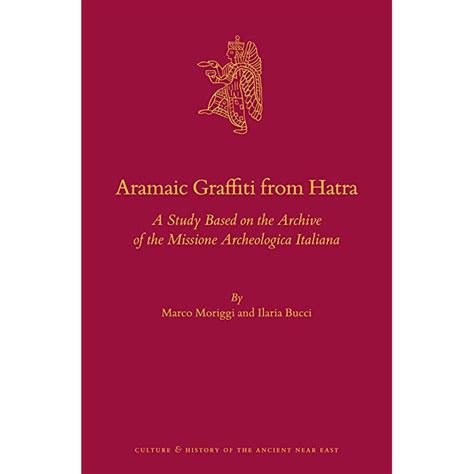 Buy Aramaic Graffiti from Hatra: A Study Based on the Archive of the Missione Archeologica ...