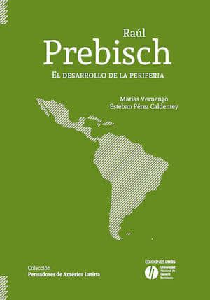 RAÚL PREBISCH. THE DEVELOPMENT OF THE PERIPHERY - Latin American University Presses Rights Catalog