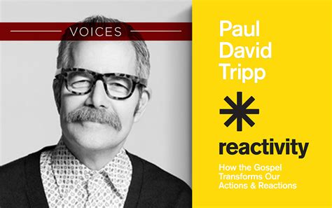 Paul David Tripp: Reactivity - outreachmagazine.com