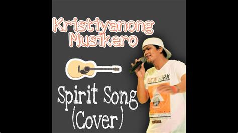 Spirit Song - John Wimber (Cover) ||| Kristiyanong Musikero ||| MYDONN ...