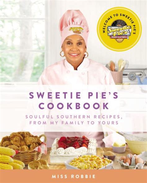 Sweetie Pie's Cookbook: Soulful Southern Recipes, from My Family to ...