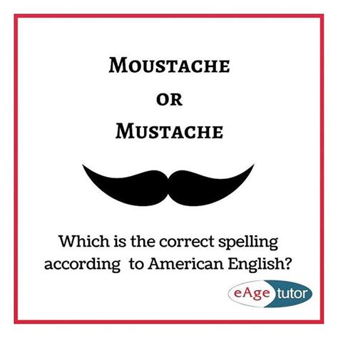 Moustache or Mustache Which is the correct spelling according to American English? Comment the ...