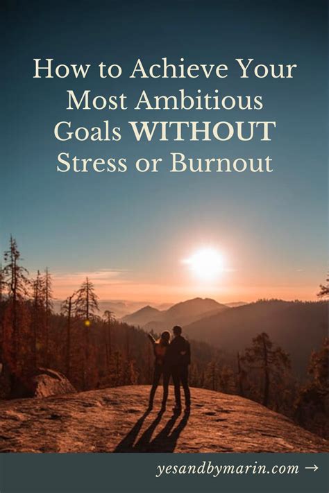 How to Achieve Your Most Ambitious Goals WITHOUT Stress or Burnout | 5 Steps Outlined! — Yes& by ...