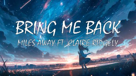 Miles Away - Bring Me Back (ft. Claire Ridgely) - YouTube