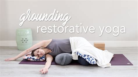 Slow Down and Get Grounded | Restorative Yoga Sequence - YouTube