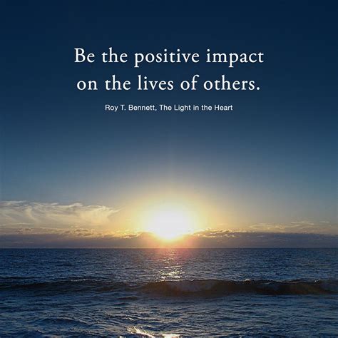 Be the Positive Impact on Someone’s Life | Impact quotes, The lives of others, Inspiring quotes ...