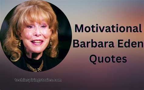 Barbara Eden speech Archives - TIS Quotes