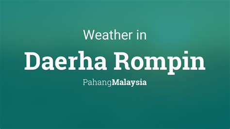 Weather for Daerha Rompin, Malaysia