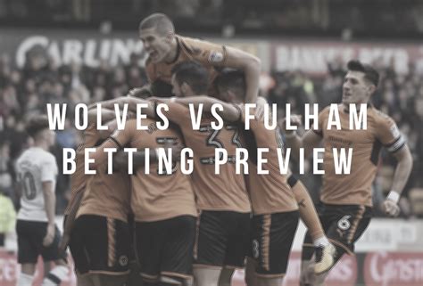 Wolves vs Fulham - Betting Preview - Wolves Fancast