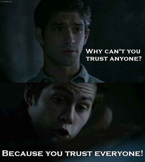 Teen Wolf 5x02 Quote │ Scott McCall: Why can’t you trust anyone? Stiles Stilinski: Because you ...