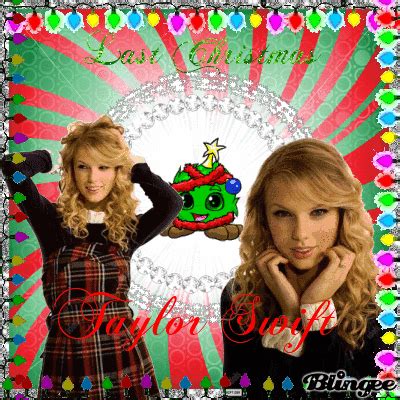 "Last Christmas" Taylor Swift Picture #98085240 | Blingee.com