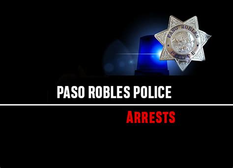 Paso Robles Police arrest reports for Dec. 22-29 - Paso Robles Daily News