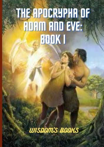 THE APOCRYPHA OF ADAM AND EVE: BOOK I by Wisdom's Books | Goodreads