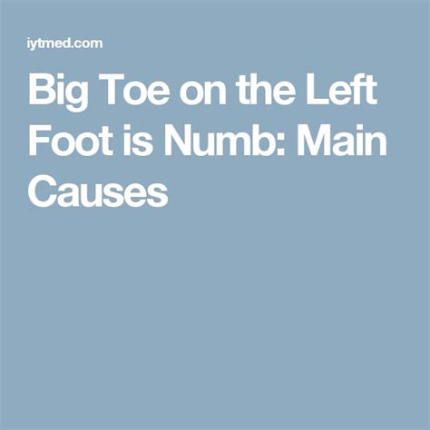 Big Toe on the Left Foot is Numb: Main Causes | Big toe, Toes, Toe numbness