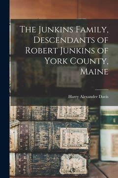 Libro The Junkins Family, Descendants of Robert Junkins of York County, Maine (en Inglés) De ...