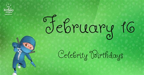 Who Shares My Birthday? Feb 16 Celebrity Birthdays No One Tells You ...