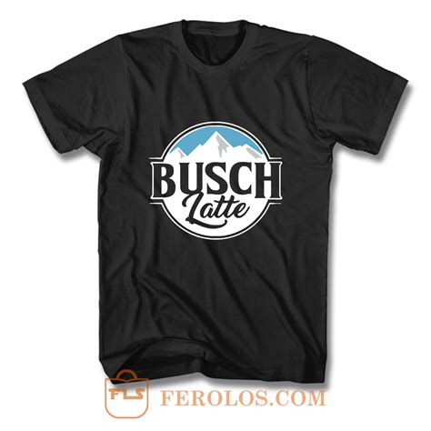 Busch Latte T Shirt | FEROLOS.COM