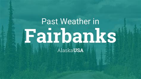 Past Weather in Fairbanks, Alaska, USA — Yesterday or Further Back