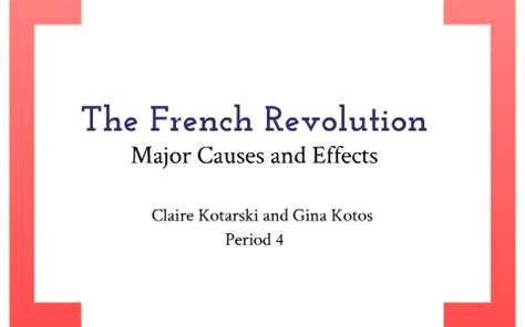 The French Revolution: Major Causes and Effects by Claire Kotarski on Prezi