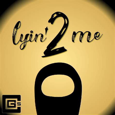 CG5 – Lyin' 2 Me Lyrics | Genius Lyrics