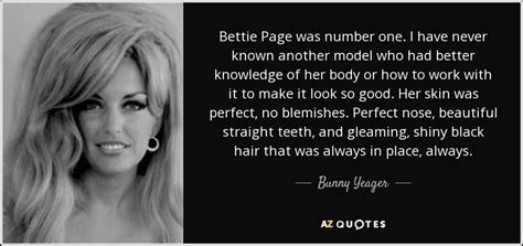 Bunny Yeager quote: Bettie Page was number one. I have never known ...