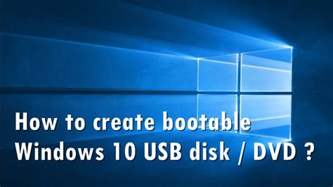 How to Create a Bootable USB Disk or DVD for Windows 10?