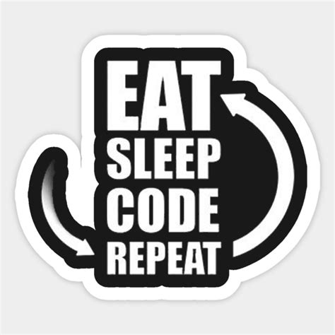 Eat Sleep Code Repeat - Eat Sleep Code Repeat - Sticker | TeePublic