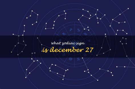 December 27Th Zodiac Sign: Unraveling The Mysteries Of The Capricorn ...