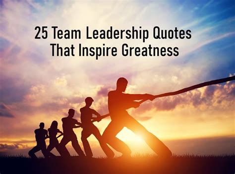 25 Team Leadership Quotes That Inspire Greatness