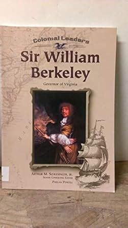 Sir William Berkeley: Governor of Virginia (Colonial Leaders): Powell, Phelan, Schlesinger ...