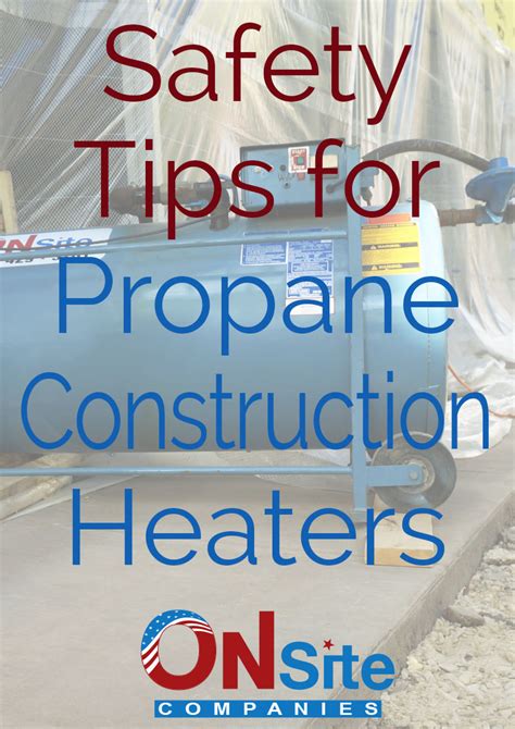 Safety Tips for Propane Construction Heaters | On Site Companies