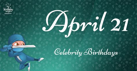 Who Shares My Birthday? Apr 21 Celebrity Birthdays No One Tells You About