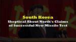 South Korea Skeptical About North's Claims of Successful New Missile ...