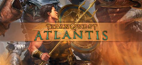 Titan Quest: Atlantis - GOG Database
